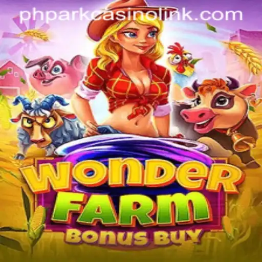 Exploring the World of WonderFarmBonusBuy at PH Park Casino